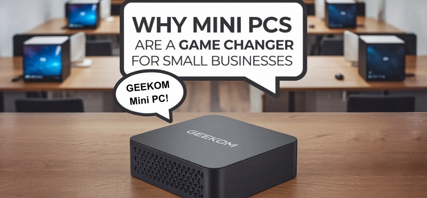 Why-Mini-PC-are-a-Game-Changer-for-Small-Businesses